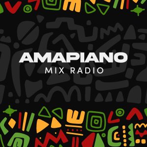 Amapiano Mix Radio